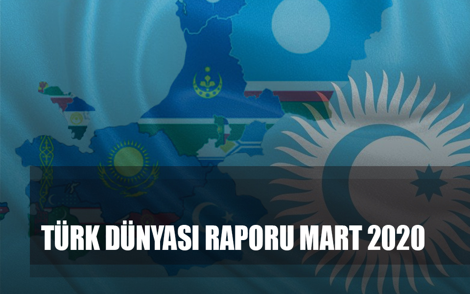 228895Aylık Türk Dünyası Raporu Mart 2020.jpg